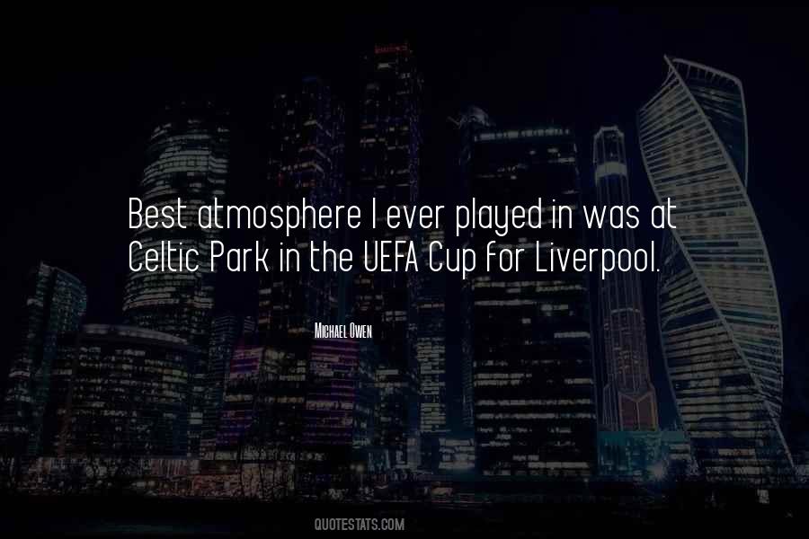 Quotes About Celtic Park Atmosphere #758928