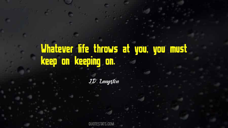 Whatever Life Throws Quotes #1788975