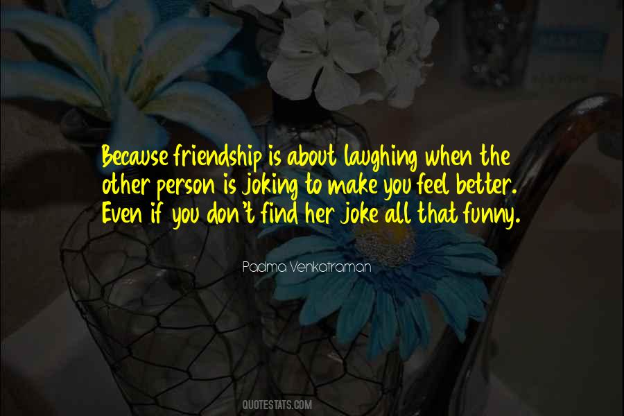 Quotes About Joking With Friends #1699916