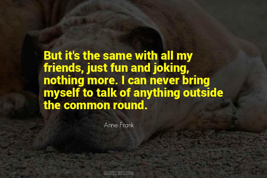 Quotes About Joking With Friends #567502