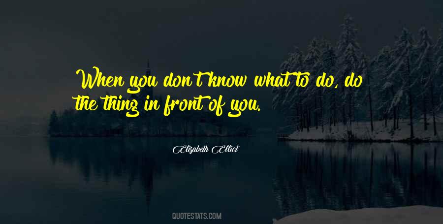 Quotes About When You Don't Know What To Do #48850