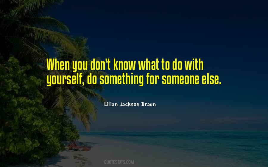 Quotes About When You Don't Know What To Do #910788