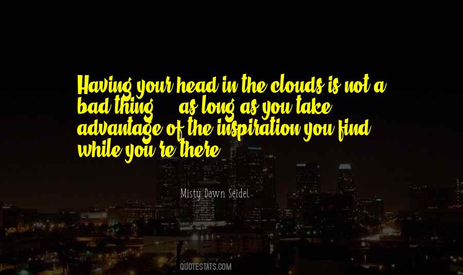 Quotes About Having Your Head In The Clouds #1505452