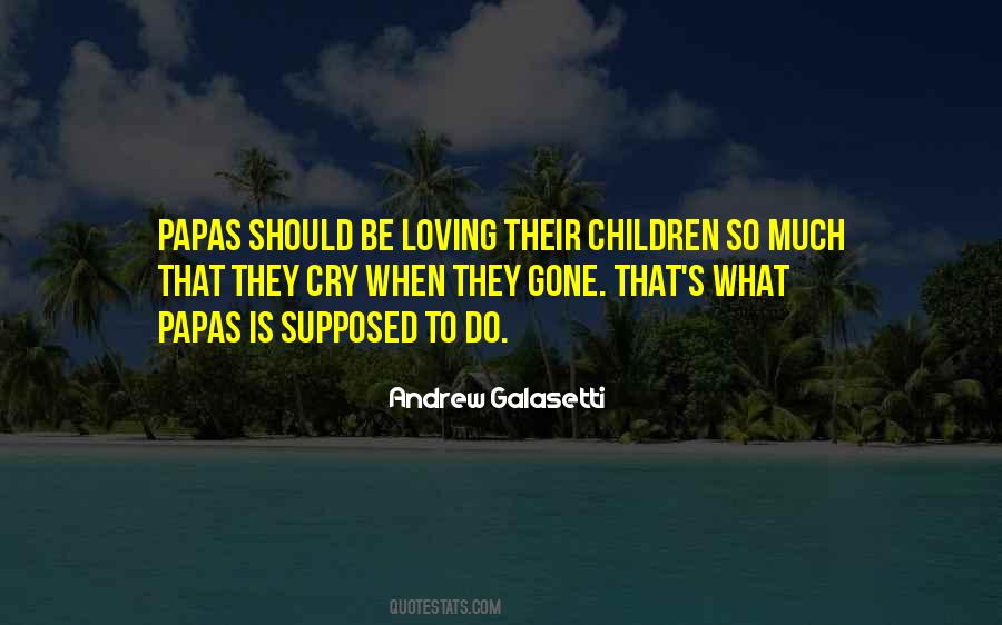 Quotes About Papas #1187305