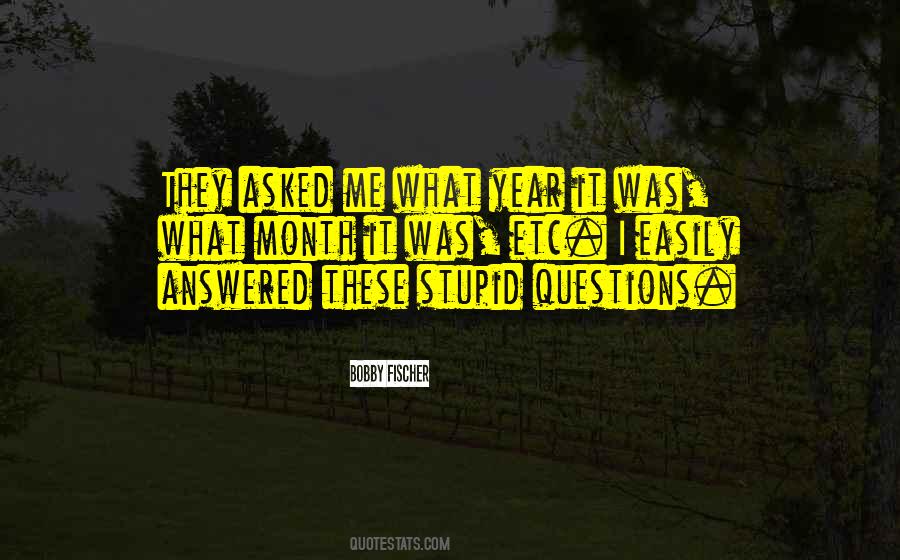 Quotes About Stupid Questions #1532433