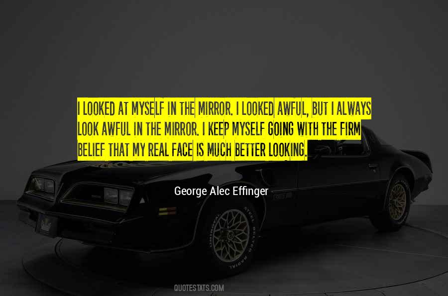 Quotes About Face In The Mirror #235233