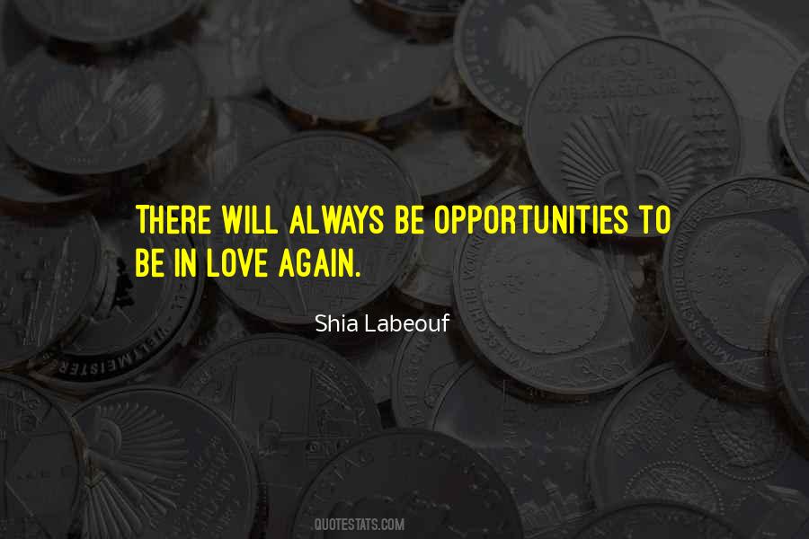 Opportunities To Love Quotes #1116204