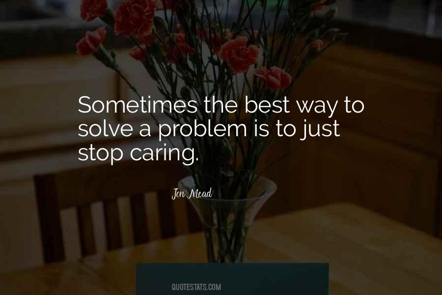 Quotes About Stop Caring So Much #606832 Quotes About Stop Caring So Much #606832