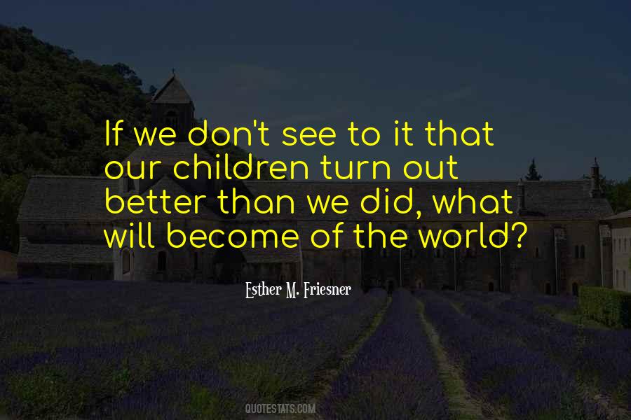 Better The World Quotes #4130