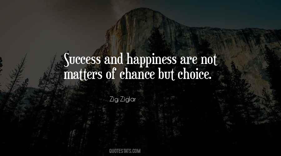 Quotes About Choice And Chance #1446361