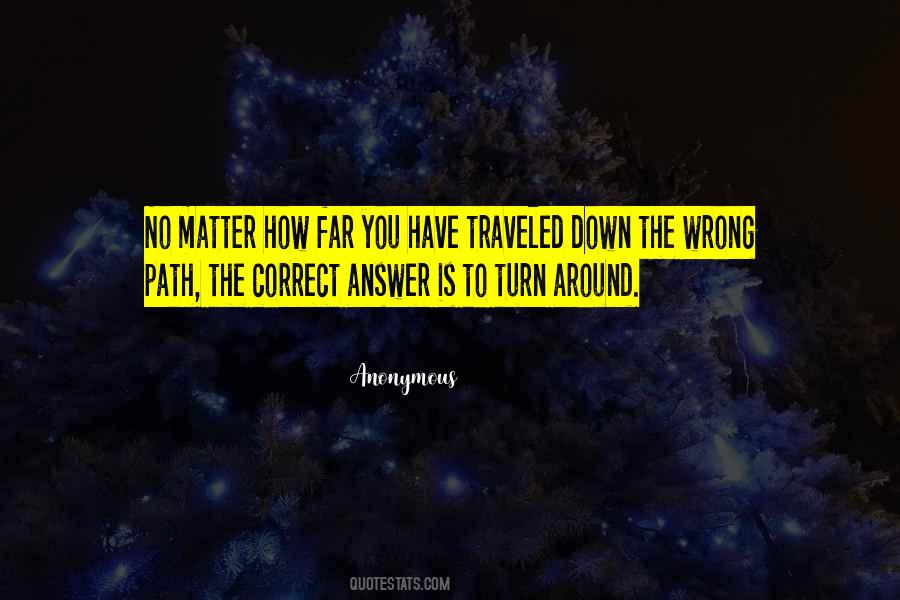 Quotes About Going Down The Wrong Path #882655