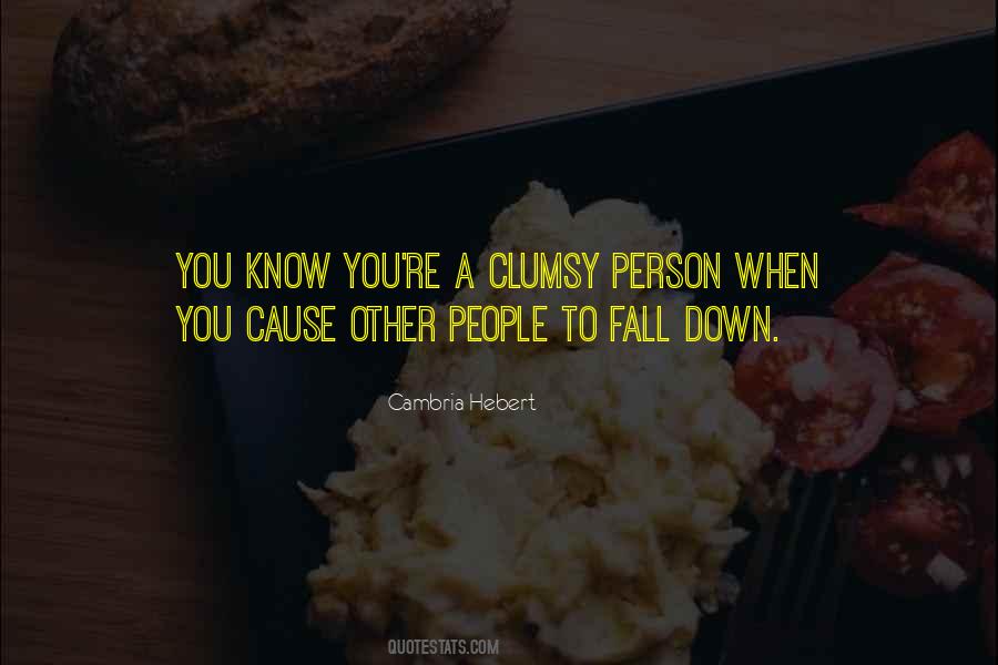 Clumsy Person Quotes #1175369