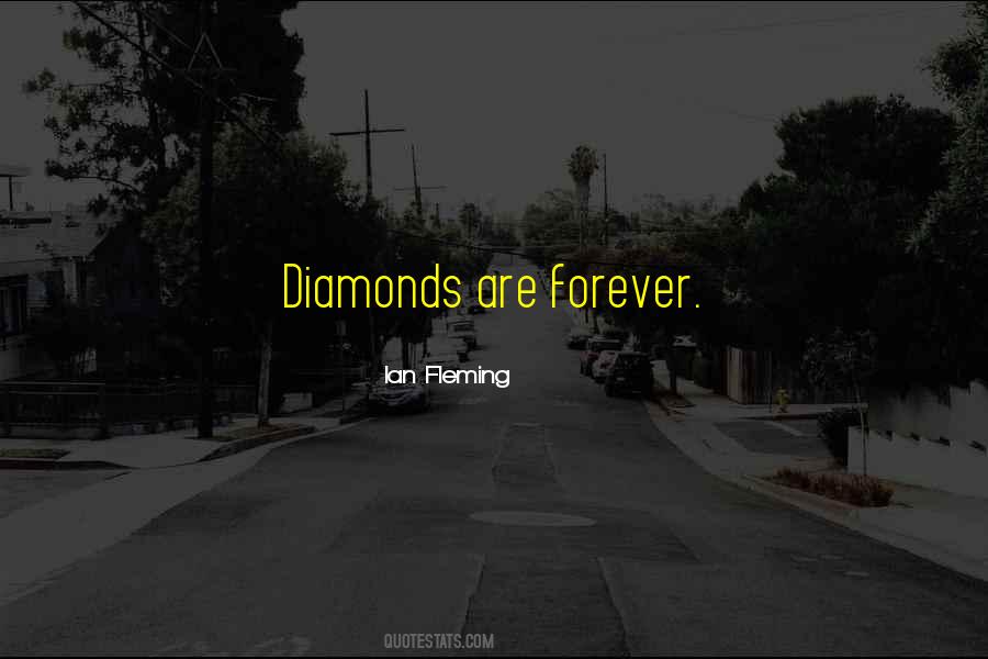 Diamonds Are Forever But Quotes #1123096