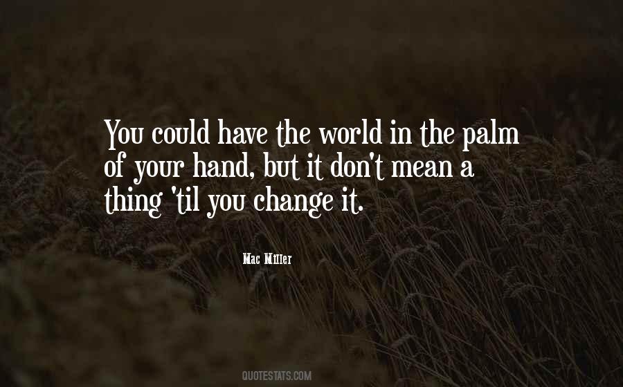 Quotes About The World In Your Hands #1086638