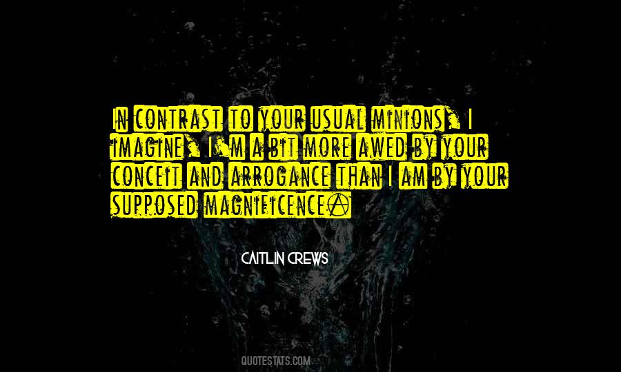 Quotes About Conceit And Arrogance #1633059