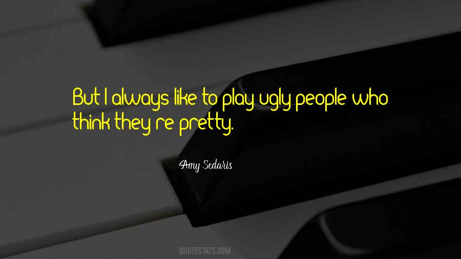 Ugly People Quotes #835876