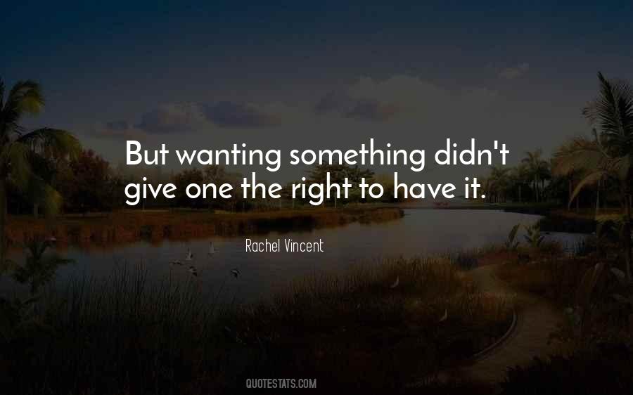 Quotes About Wanting Something #1331309