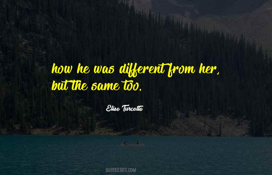Quotes About Same But Different #241855