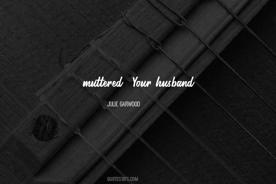 Quotes About Your Husband #1702983