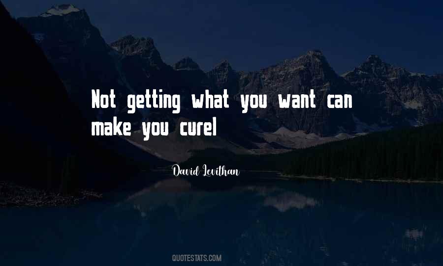 Quotes About Getting What You Want #160574