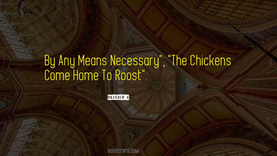 Chickens Come Home To Roost Quotes #1267361