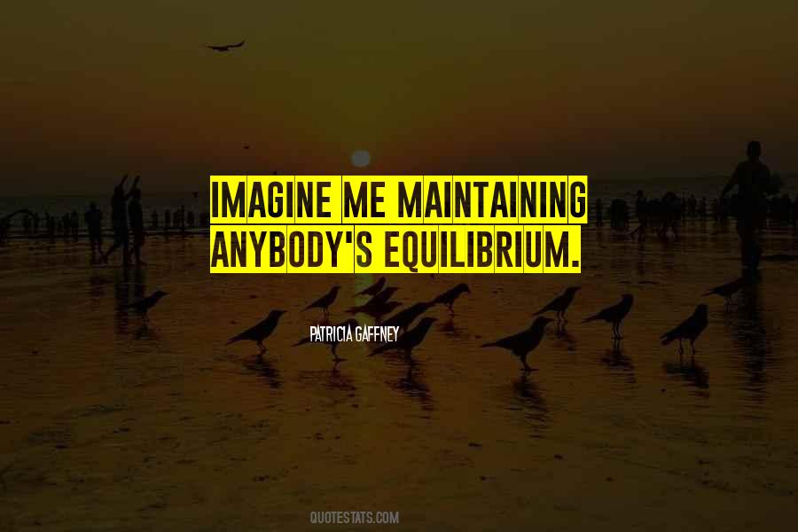 Quotes About Equilibrium #1273236