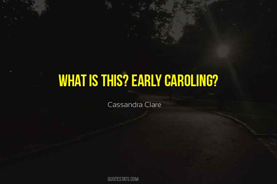 Quotes About Caroling #624912