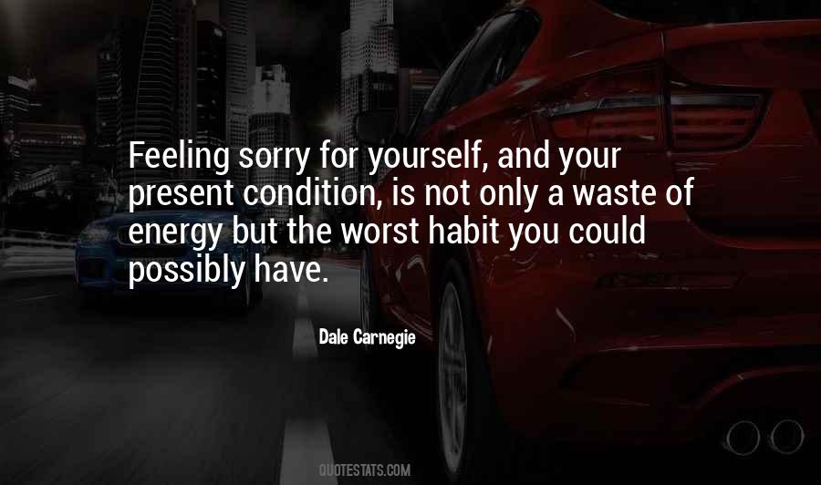 Quotes About Not Feeling Sorry For Yourself #1053823