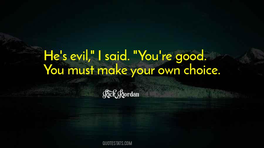 Quotes About The Choice Between Good And Evil #1584888