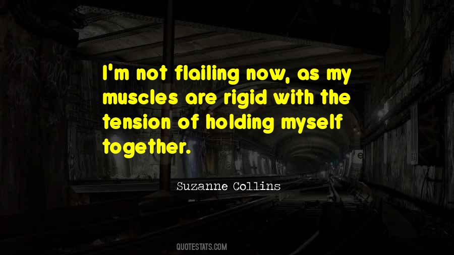 Quotes About Holding Things Together #431392