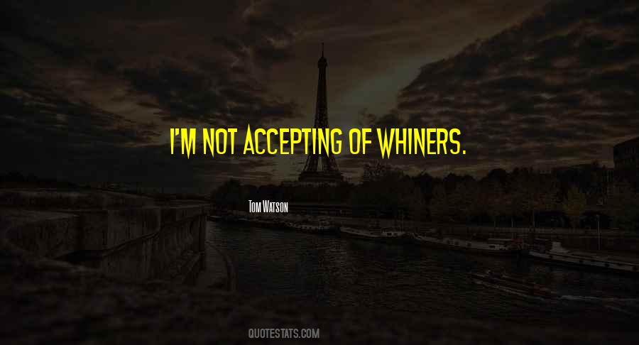 Quotes About Whiners #994470