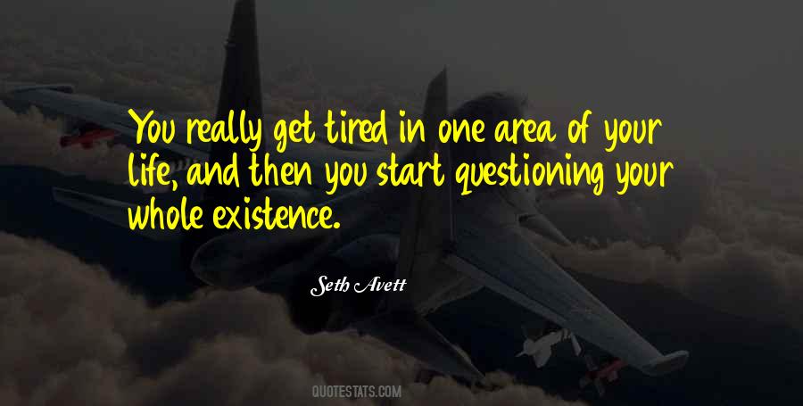 Quotes About Questioning Existence #473287