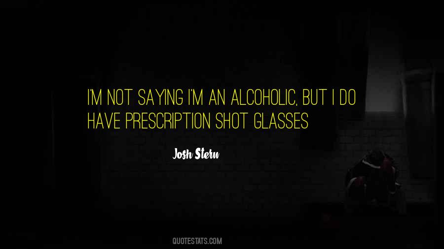 Alcoholic Humor Prescription Quotes #1538683