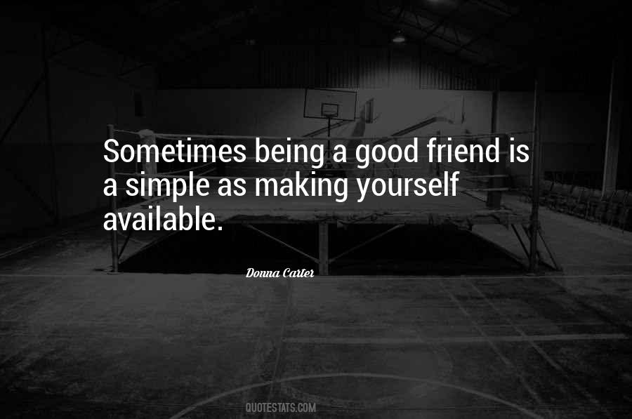 Quotes About Being A Good Friend #1156813