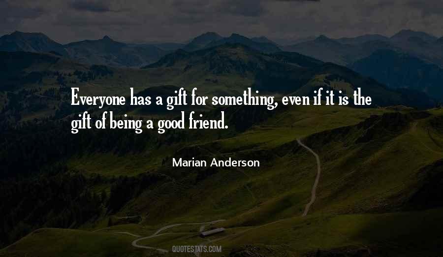 Quotes About Being A Good Friend #1452309