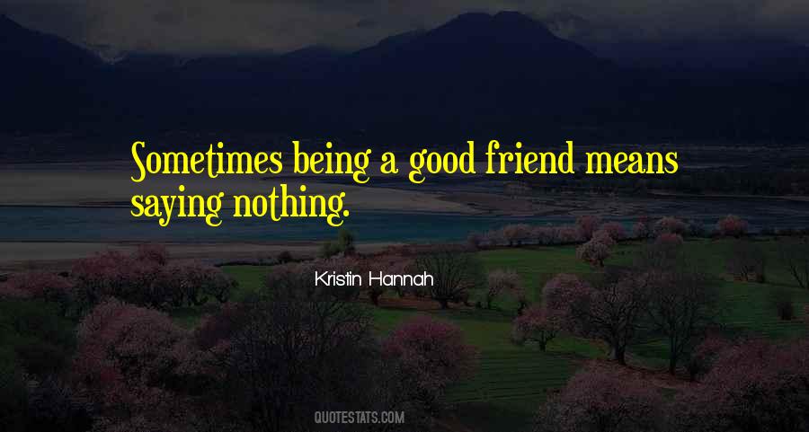 Quotes About Being A Good Friend #765880