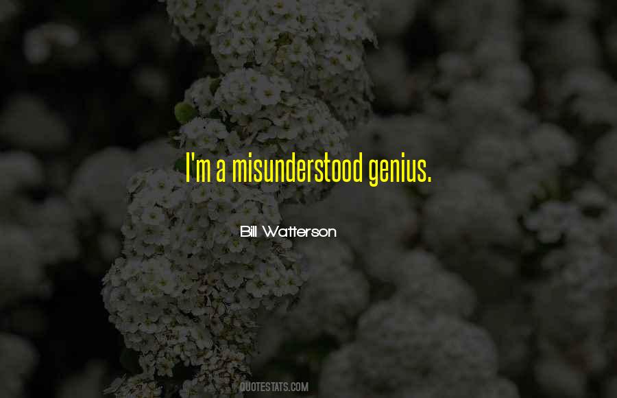 Quotes About Misunderstood Genius #1104464