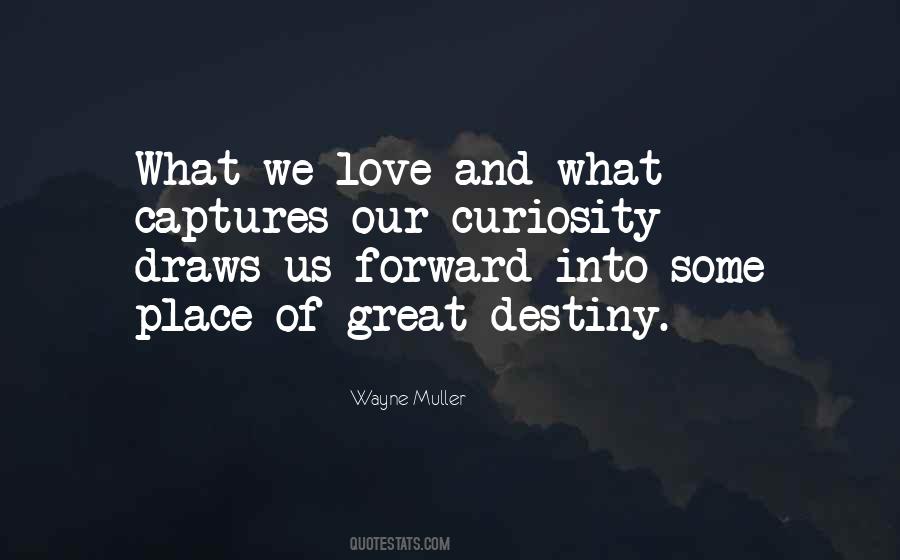 Quotes About Curiosity And Love #313759