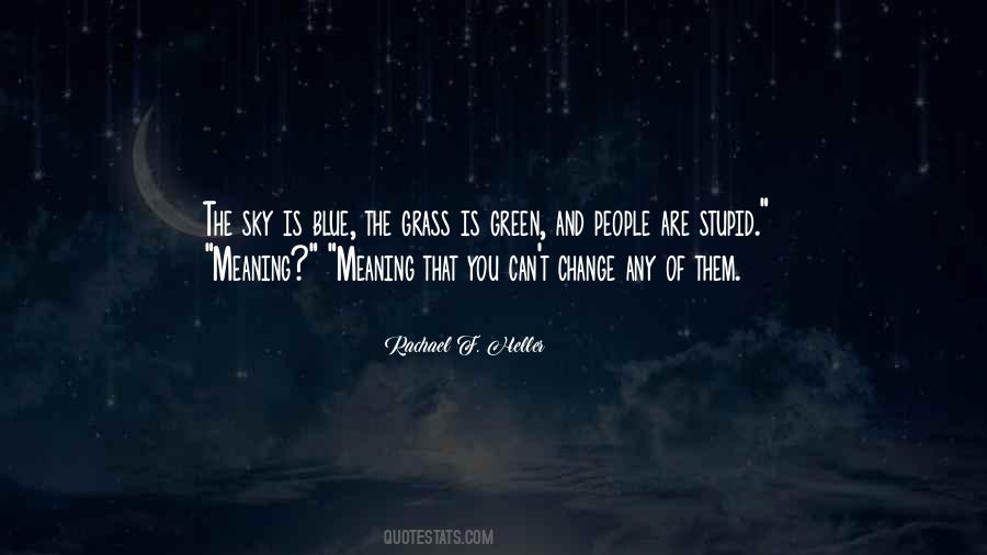 Green Grass And Blue Sky Quotes #1637760