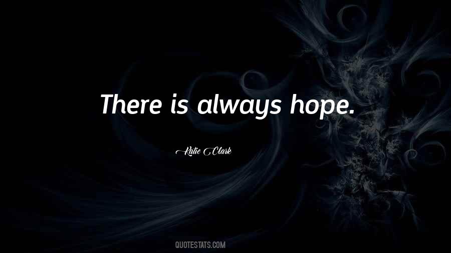 Quotes About There Is Always Hope #1413094