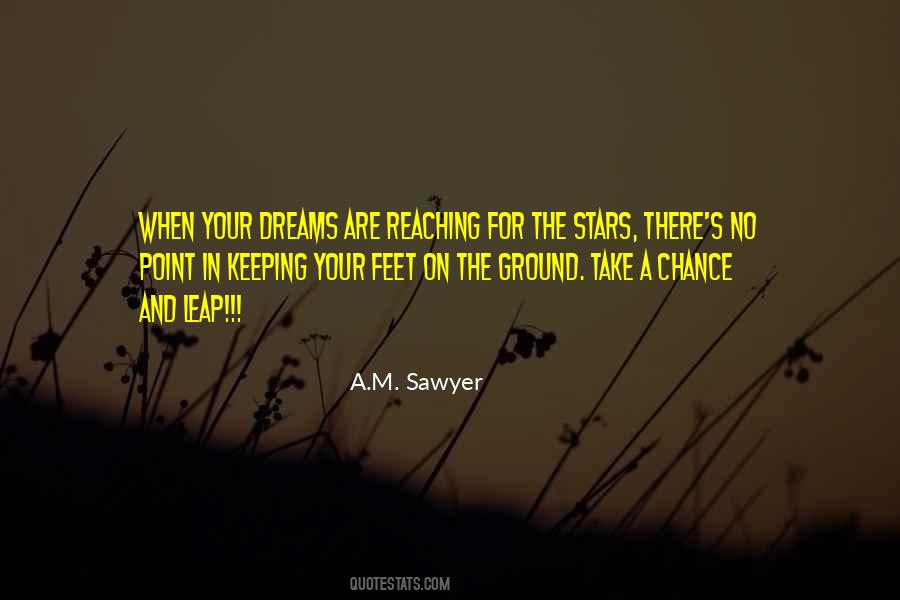 Quotes About Reaching For Your Dreams #766880