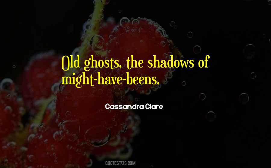 Quotes About Old Ghosts #555523