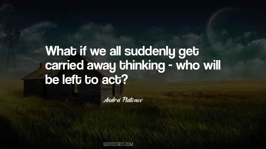 Quotes About Carried Away #1293710