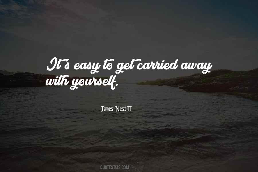 Quotes About Carried Away #1611638