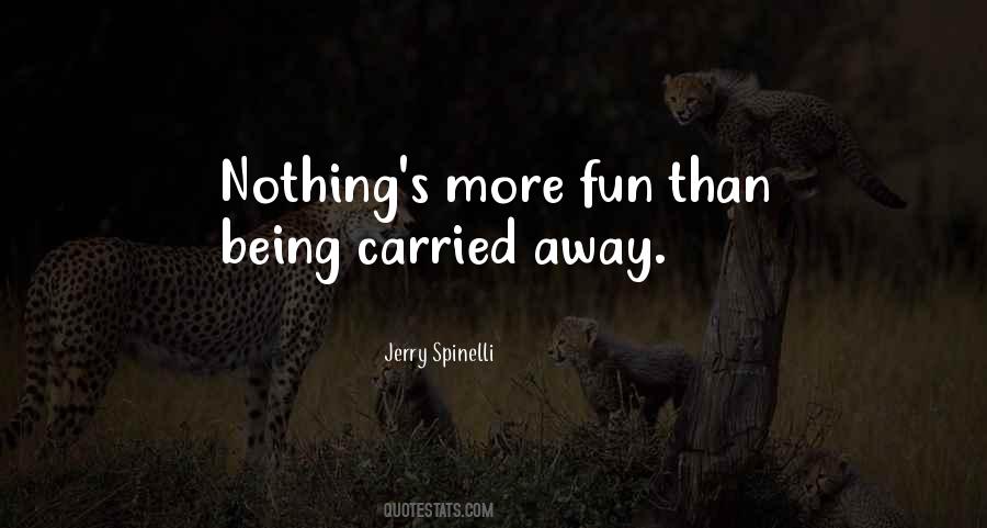 Quotes About Carried Away #461676 Quotes About Carried Away #461676