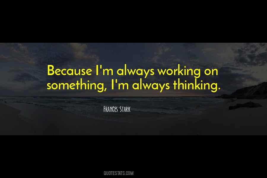 Always Thinking Quotes #1795523