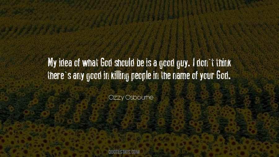 Quotes About Killing In The Name Of God #888026