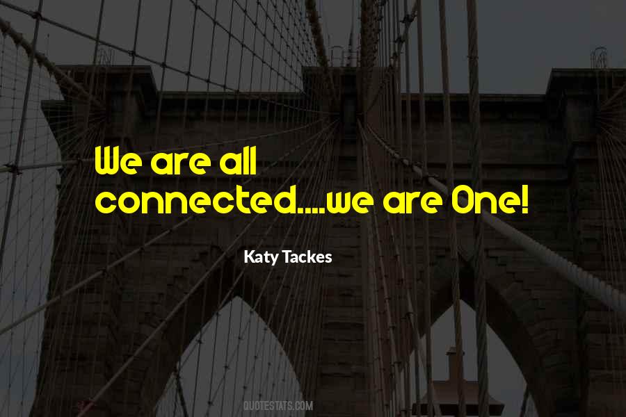 Quotes About We Are All Connected #845517