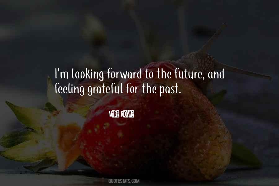 Quotes About Looking Forward To The Future #1542460