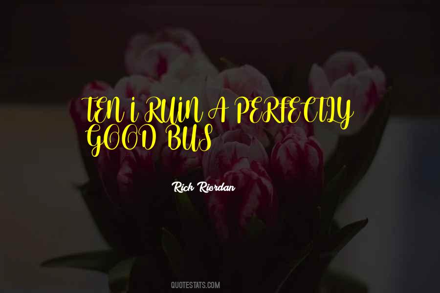 Perfectly Good Quotes #15947